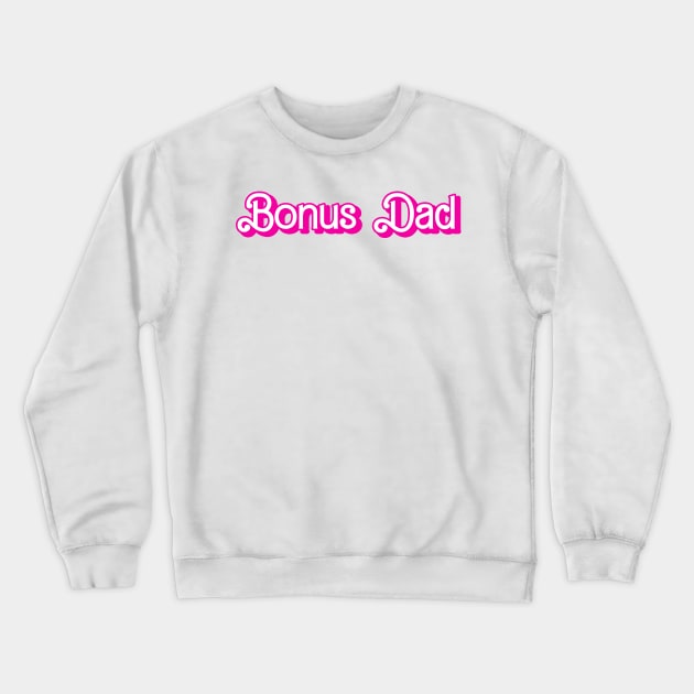 Bonus Dad Crewneck Sweatshirt by 90s Kids Forever